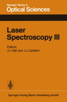 Laser Spectroscopy III : Proceedings of the Third International Conference, Jackson Lake Lodge, Wyoming, USA, July 4-8, 1977