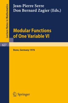 Modular Functions of One Variable VI : Proceedings International Conference, University of Bonn, Sonderforschungsbereich Theoretische Mathematik, July 2-14, 1976