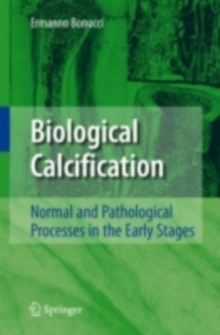 Biological Calcification : Normal and Pathological Processes in the Early Stages