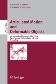 Articulated Motion and Deformable Objects : 4th International Conference, AMDO 2006, Port d'Andratx, Mallorca, Spain, July 11-14, 2006, Proceedings