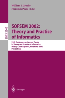 SOFSEM 2002: Theory and Practice of Informatics : 29th Conference on Current Trends in Theory and Practice of Informatics, Milovy, Czech Republic, November 22-29, 2002, Proceedings