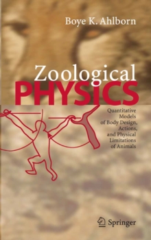 Zoological Physics : Quantitative Models of Body Design, Actions, and Physical Limitations of Animals