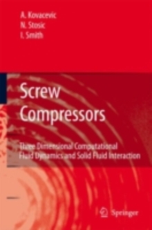 Screw Compressors : Three Dimensional Computational Fluid Dynamics and Solid Fluid Interaction