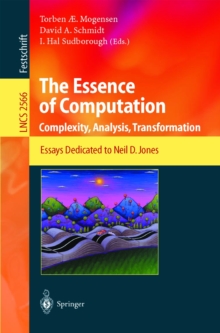 The Essence of Computation : Complexity, Analysis, Transformation. Essays Dedicated to Neil D. Jones