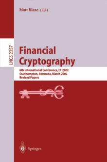 Financial Cryptography : 6th International Conference, FC 2002, Southampton, Bermuda, March 11-14, 2002, Revised Papers