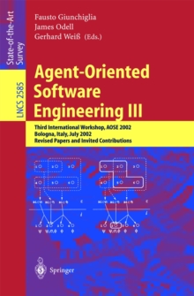 Agent-Oriented Software Engineering III : Third International Workshop, AOSE 2002, Bologna, Italy, July 15, 2002, Revised Papers and Invited Contributions