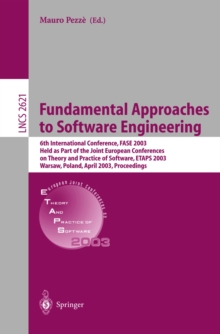 Fundamental Approaches to Software Engineering : 6th International Conference, FASE 2003, Held as Part of the Joint European Conferences on Theory and Practice of Software, ETAPS 2003, Warsaw, Poland,