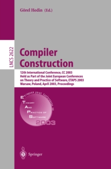 Compiler Construction : 12th International Conference, CC 2003, Held as Part of the Joint European Conferences on Theory and Practice of Software, ETAPS 2003, Warsaw, Poland, April 7-11, 2003, Proceed