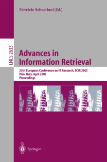 Advances in Information Retrieval : 25th European Conference on IR Research, ECIR 2003, Pisa, Italy, April 14-16, 2003, Proceedings