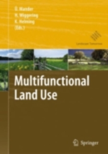 Multifunctional Land Use : Meeting Future Demands for Landscape Goods and Services