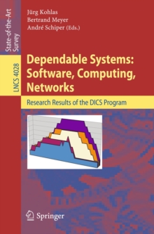 Dependable Systems: Software, Computing, Networks : Research Results of the DICS Program