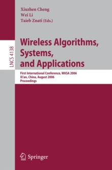 Wireless Algorithms, Systems, and Applications : First International Conference, WASA 2006, Xi'an, China, August 15-17, 2006, Proceedings