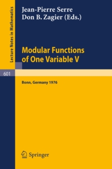 Modular Functions of One Variable V : Proceedings International Conference, University of Bonn, Sonderforschungsbereich Theoretische Mathematik, July 2-14, 1976