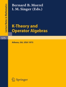 K-Theory and Operator Algebras : Proceedings of a Conference Held at the University of Georgia in Athens, Georgia, April 21 - 25, 1975