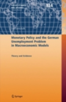 Monetary Policy and the German Unemployment Problem in Macroeconomic Models : Theory and Evidence