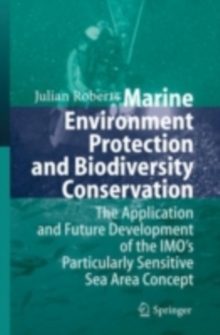 Marine Environment Protection and Biodiversity Conservation : The Application and Future Development of the IMO's Particularly Sensitive Sea Area Concept