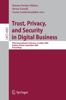 Trust and Privacy in Digital Business : Third International Conference, TrustBus 2006, Krakow, Poland, September 4-8, 2006, Proceedings