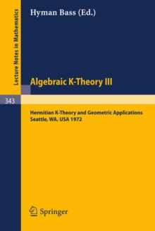 Algebraic K-Theory III. Proceedings of the Conference Held at the Seattle Research Center of Battelle Memorial Institute, August 28 - September 8, 1972 : Hermitian K-Theory and Geometric Applications