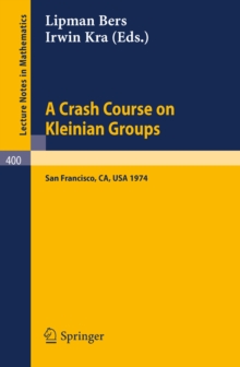 A Crash Course on Kleinian Groups : Lectures given at a special session at the January 1974 meeting of the American Mathematical Society at San Francisco