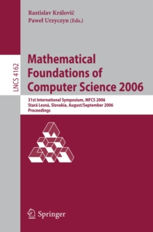 Mathematical Foundations of Computer Science 2006 : 31st International Symposium, MFCS 2006, Stara Lesna, Slovakia, August 28-September 1, 2006, Proceedings