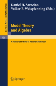 Model Theory and Algebra : A Memorial Tribute to Abraham Robinson