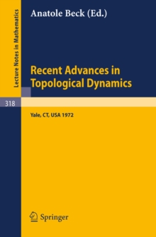 Recent Advances in Topological Dynamics : Proceedings of the Conference on Topological Dynamics, Held at Yale University 1972, in Honor of Gustav Arnold Hedlund on the Occasion of his Retirement