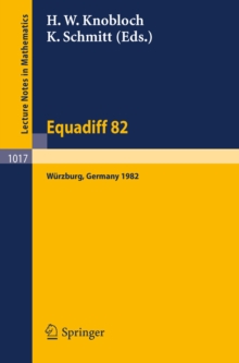 Equadiff 82 : Proceedings of the International Conference Held in Wurzburg, FRG, August 23-28, 1982