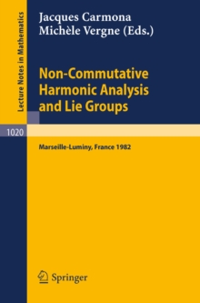 Non Commutative Harmonic Analysis and Lie Groups : Proceedings of the International Conference Held in Marseille Luminy, June 21-26, 1982