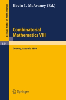 Combinatorial Mathematics VIII : Proceedings of the Eighth Australian Conference on Combinatorial Mathematics Held at Deakin University, Geelong, Australia, August 25-29, 1980