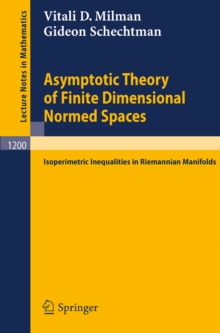 Asymptotic Theory of Finite Dimensional Normed Spaces : Isoperimetric Inequalities in Riemannian Manifolds