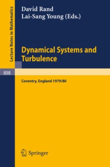 Dynamical Systems and Turbulence, Warwick 1980 : Proceedings of a Symposium Held at the University of Warwick 1979/80