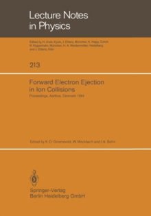 Forward Electron Ejection in Ion Collisions : Proceedings of a Symposium Held at the Physics Institute, University of Aarhus, Aarhus, Denmark, June 29-30, 1984