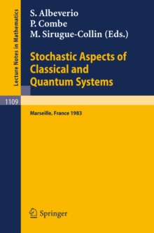 Stochastic Aspects of Classical and Quantum Systems : Proceedings of the 2nd French-German Encounter in Mathematics and Physics, held in Marseille, France, March 28 - April 1, 1983