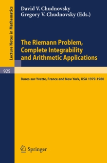 The Riemann Problem, Complete Integrability and Arithmetic Applications : Proceedings of a Seminar Held at the Institut des Hautes Etudes Scientifiques, Bures-sur-Yvette, France and at Columbia Univer