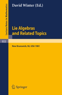 Lie Algebras and Related Topics : Proceedings of a Conference Held at New Brunswick, New Jersey, May 29-31, 1981