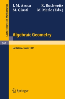 Algebraic Geometry : Proceedings of the International Conference on Algebraic Geometry Held at La Rabida, Spain, January 1981