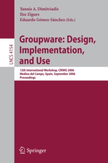 Groupware: Design, Implementation, and Use : 12th International Workshop, CRIWG 2006, Medina del Campo, Spain, September 17-21, 2006, Proceedings