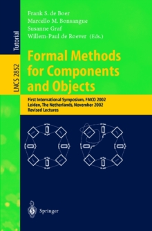 Formal Methods for Components and Objects : First International Symposium, FMCO 2002, Leiden, The Netherlands, November 5-8, 2002, Revised Lectures