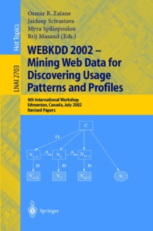 WEBKDD 2002 - Mining Web Data for Discovering Usage Patterns and Profiles : 4th International Workshop, Edmonton, Canada, July 23, 2002, Revised Papers