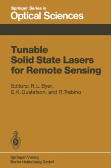 Tunable Solid State Lasers for Remote Sensing : Proceedings of the NASA Conference Stanford University, Stanford, USA, October 1-3, 1984