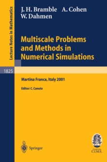 Multiscale Problems and Methods in Numerical Simulations : Lectures given at the C.I.M.E. Summer School held in Martina Franca, Italy, September 9-15, 2001