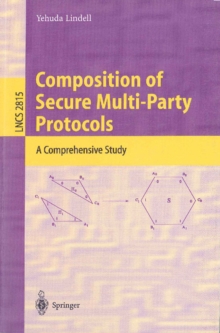 Composition of Secure Multi-Party Protocols : A Comprehensive Study