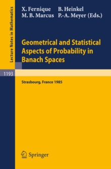 Geometrical and Statistical Aspects of Probability in Banach Spaces : Actes des Journees SMF de Calcul des Probabilites dans les Espaces de Banach, organisees a Strasbourg les 19 et 20 Juin 1985