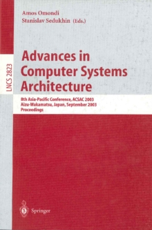 Advances in Computer Systems Architecture : 8th Asia-Pacific Conference, ACSAC 2003, Aizu-Wakamatsu, Japan, September 23-26, 2003, Proceedings