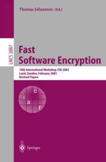 Fast Software Encryption : 10th International Workshop, FSE 2003, LUND, Sweden, February 24-26, 2003, Revised Papers