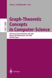 Graph-Theoretic Concepts in Computer Science : 29th International Workshop, WG 2003, Elspeet, The Netherlands, June 19-21, 2003, Revised Papers