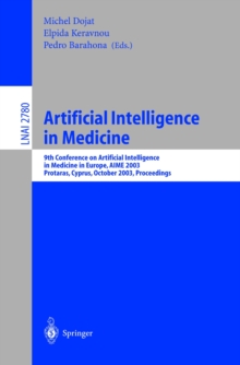 Artificial Intelligence in Medicine : 9th Conference on Artificial Intelligence in Medicine in Europe, AIME 2003, Protaras, Cyprus, October 18-22, 2003, Proceedings