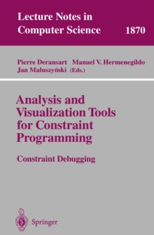 Analysis and Visualization Tools for Constraint Programming : Constraint Debugging