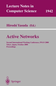 Active Networks : Second International Working Conference, IWAN 2000 Tokyo, Japan, October 16-18, 2000 Proceedings