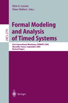 Formal Modeling and Analysis of Timed Systems : First International Workshop, FORMATS 2003, Marseille, France, September 6-7, 2003, Revised Papers